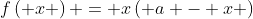 f\left( x \right) = x\left( {a - x} \right)