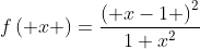 f\left( x \right)=\frac{\left( x-1 \right)^{2}}{1+x^{2}}