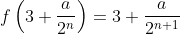 f\left(3+\frac{a}{2^n}\right)=3+\frac{a}{2^{n+1}}