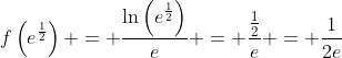 f\left(e^{\frac{1}{2}}\right) = \frac{\ln\left(e^{\frac{1}{2}}\right)}{e} = \frac{\frac{1}{2}}{e} = \frac{1}{2e}