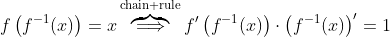 f\left(f^{-1}(x)\right)=x\overbrace{\implies}^{\text{chain rule}}f'\left(f^{-1}(x)\right)\cdot\left(f^{-1}(x)\right)'=1