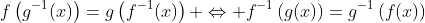 f\left(g^{-1}(x)\right)=g\left(f^{-1}(x)\right) \Leftrightarrow f^{-1}\left(g(x)\right)=g^{-1}\left(f(x)\right)