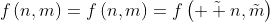 f\left(n,m\right)=f\left(n,m\right)=f\left(\tilde{  n},\tilde{m}\right)