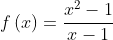 f\left(x\right)=\frac{x^2-1}{x-1}