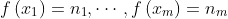 f\left(x_1\right)=n_1,\cdots,f\left(x_m\right)=n_m