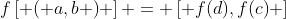 f\left[ {\left( {a,b} \right)} \right] = \left[ {f(d),f(c)} \right]