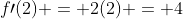 f\prime(2) = 2(2) = 4