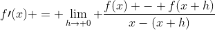 f\prime(x) = \lim_{h\to 0} \frac{f(x) - f(x+h)}{x-(x+h)}