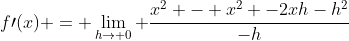 f\prime(x) = \lim_{h\to 0} \frac{x^2 - x^2 -2xh-h^2}{-h}