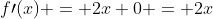 f\prime(x) = 2x+0 = 2x
