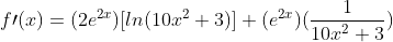 f\prime(x)=(2e^{2x})[ln(10x^{2}+3)]+(e^{2x})(\frac{1}{10x^2+3})