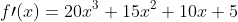 f\prime(x)=20x^3+15x^2+10x+5