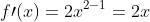 f\prime(x)=2x^{2-1}=2x