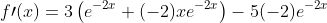 f\prime(x)=3\left(e^{-2x}+(-2)xe^{-2x}\right)-5(-2)e^{-2x}