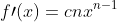 f\prime(x)=cnx^{n-1}
