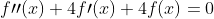 f\prime\prime(x)+4f\prime(x)+4f(x)=0