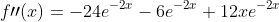 f\prime\prime(x)=-24e^{-2x}-6e^{-2x}+12xe^{-2x}