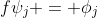 f\psi_j = \phi_j