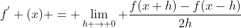f^{'} (x) = \lim_{h \rightarrow 0} \frac{f(x+h)-f(x-h)}{2h}
