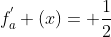 f^{'}_{a} (x)= \frac{1}{2}