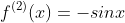 f^{(2)}(x)=-sinx