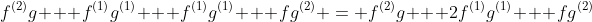 f^{(2)}g + f^{(1)}g^{(1)} + f^{(1)}g^{(1)} + fg^{(2)} = f^{(2)}g + 2f^{(1)}g^{(1)} + fg^{(2)}