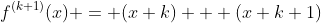 f^{(k+1)}(x) = (x+k) + (x+k+1)