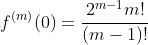 f^{(m)}(0)=\frac{2^{m-1}m!}{(m-1)!}