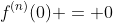 f^{(n)}(0) = 0