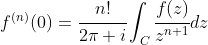 f^{(n)}(0)=\cfrac{n!}{2\pi i}\int_C{\cfrac{f(z)}{z^{n+1}}dz}
