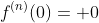 f^{(n)}(0)= 0