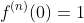 f^{(n)}(0)=1