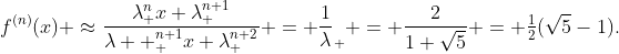 f^{(n)}(x) \approx\frac{\lambda_+^nx+\lambda_+^{n+1}}{\lambda  _+^{n+1}x+\lambda_+^{n+2}} = \frac1\lambda_+ = \frac2{1+\sqrt5} = \tfrac12(\sqrt5-1).