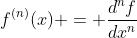 f^{(n)}(x) = \frac{d^nf}{dx^n}