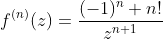 f^{(n)}(z)=\frac{(-1)^n n!}{z^{n+1}}