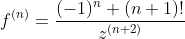 f^{(n)}=\frac{(-1)^n (n+1)!}{z^{(n+2)}}