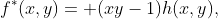 f^{*}(x,y)= (xy-1)h(x,y),