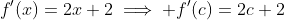 f^{\prime}(x)=2x+2\implies f^{\prime}(c)=2c+2