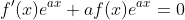 f^{\prime}(x)e^{ax}+af(x)e^{ax}=0