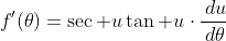 f^{\prime}\!\left(\theta\right)=\sec u\tan u\cdot\frac{\,du}{\,d\theta}
