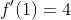 f^{\prime}\!\left(1\right)=4