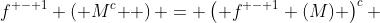 f^{ - 1} \left( {M^c } \right) = \left( {f^{ - 1} (M)} \right)^c 