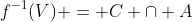 f^{-1}(V) = C \cap A