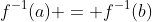 f^{-1}(a) = f^{-1}(b)
