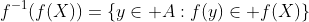 f^{-1}(f(X))=\{y\in A:f(y)\in f(X)\}