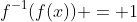 f^{-1}(f(x)) = 1