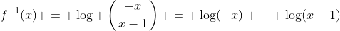f^{-1}(x) = \log \left(\dfrac{-x}{x-1}\right) = \log(-x) - \log(x-1)