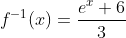f^{-1}(x)=\frac{e^x+6}{3}