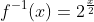 f^{-1}(x)=2^{\frac{x}{2}}