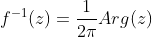 f^{-1}(z)=\frac{1}{2\pi}Arg(z)
